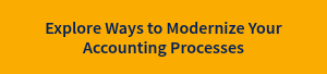 Explore Ways to Modernize Your Accounting Processes