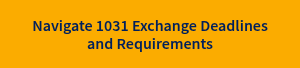 Navigate 1031 Exchange Deadlines and Requirements