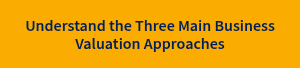 Understand the Three Main Business Valuation Approaches