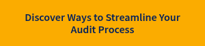 Discover Ways to Streamline Your Audit Process