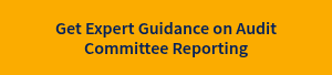 Get Expert Guidance on Audit Committee Reporting