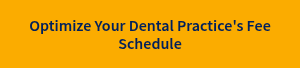 Optimize Your Dental Practice's Fee Schedule
