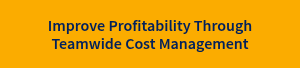 Improve Profitability Through Teamwide Cost Management