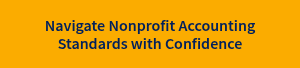 Navigate Nonprofit Accounting Standards with Confidence