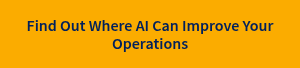 Find Out Where AI Can Improve Your Operations