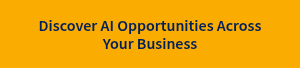 Discover AI Opportunities Across Your Business