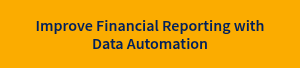 Improve Financial Reporting with Data Automation