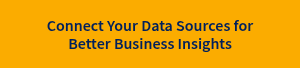 Connect Your Data Sources for Better Business Insights