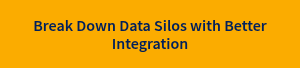 Break Down Data Silos with Better Integration