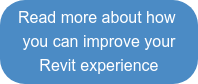 Read more about how  you can improve your Revit experience