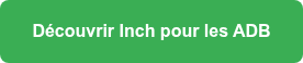 <strong>Découvrir Inch pour les ADB</strong>