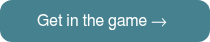 Get in the game →