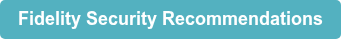 Fidelity Security Recommendations