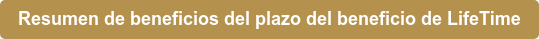 Resumen de beneficios del plazo del beneficio de LifeTime