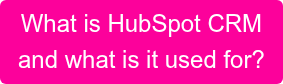 What is HubSpot CRM and what is it used for?