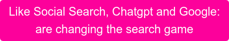 Like Social Search, Chatgpt and Google: are changing the search game