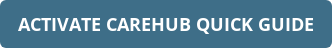 ACTIVATE CAREHUB QUICK GUIDE