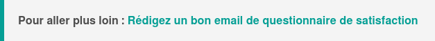 Pour aller plus loin : Rédigez un bon email de questionnaire de satisfaction