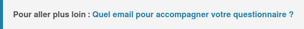Pour aller plus loin : Quel email pour accompagner votre questionnaire ?