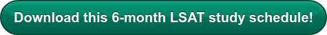 Download this 6-month LSAT study schedule!