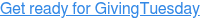 Get ready for GivingTuesday