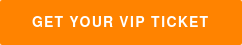 Get your VIP ticket