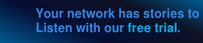 Your network has stories to tell.  Listen with our free trial.