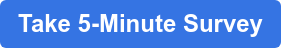 Take 5-Minute Survey