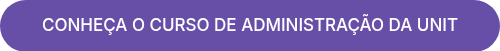 CONHEÇA O CURSO DE ADMINISTRAÇÃO DA UNIT
