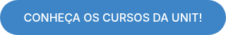 CONHEÇA OS CURSOS DA UNIT!