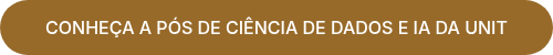 CONHEÇA A PÓS DE CIÊNCIA DE DADOS E IA&nbsp;DA UNIT