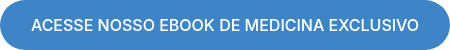 ACESSE NOSSO EBOOK DE MEDICINA EXCLUSIVO