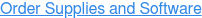 Order Supplies and Software
