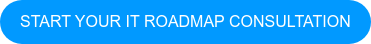 START YOUR IT ROADMAP CONSULTATION