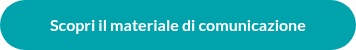 Scopri il materiale di comunicazione