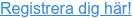Registrera dig här!