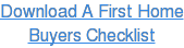 Download A First Home Buyers Checklist