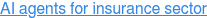 AI agents for insurance sector