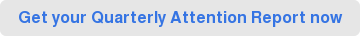 Get your Quarterly Attention Report now