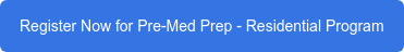 Register Now for Pre-Med Prep - Residential Program