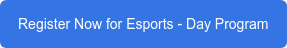 Register Now for Esports - Day Program