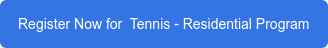 Register Now for Tennis - Residential Program