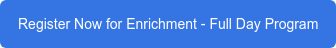 Register Now for Enrichment - Full Day Program