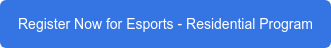 Register Now for Esports - Residential Program
