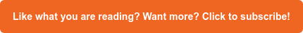 Like what you are reading? Want more? Click to subscribe!