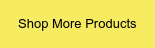 Shop More Products
