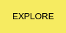 EXPLORE