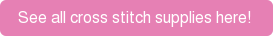 See all cross stitch supplies here!