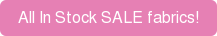 All In Stock SALE fabrics!