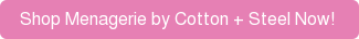 Shop Menagerie by Cotton + Steel Now!